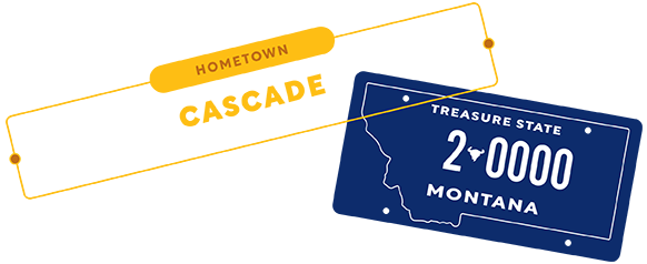Hometown: Cascade, MT