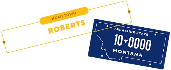 Hometown: Roberts, MT